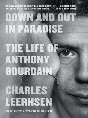 cover image of Down and Out in Paradise: the Life of Anthony Bourdain